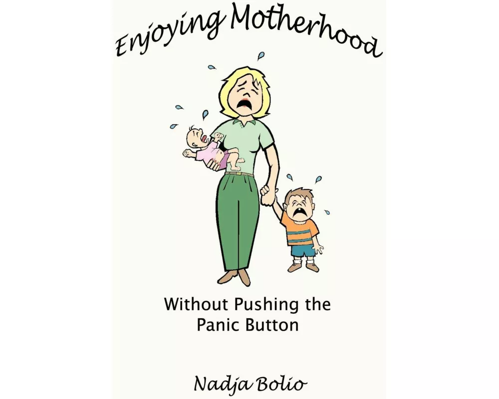 Enjoying Motherhood Without Pushing the Panic Button