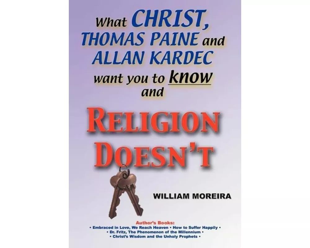 What Christ, Thomas Paine and Allan Kardec Want You to Know and Religion Doesn't