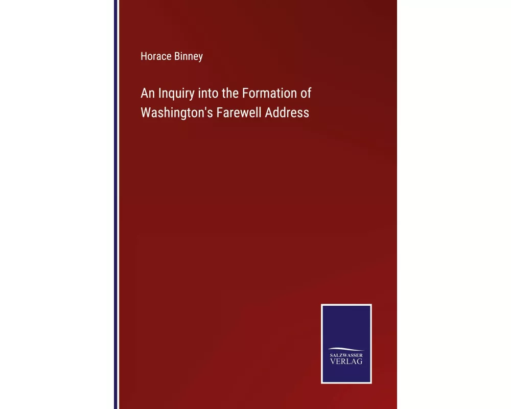An Inquiry into the Formation of Washington's Farewell Address