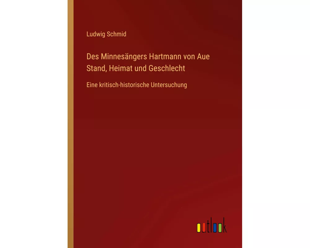 Des Minnesängers Hartmann von Aue Stand, Heimat und Geschlecht