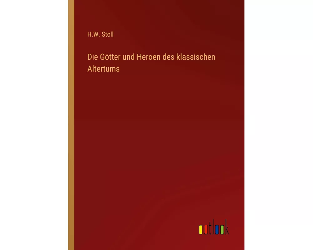 Die Götter und Heroen des klassischen Altertums