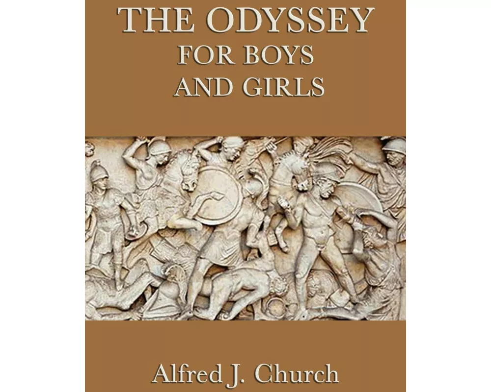 The Odyssey for Boys and Girls - Homer's Epic Tale of Heroes, Monsters, and Adventure