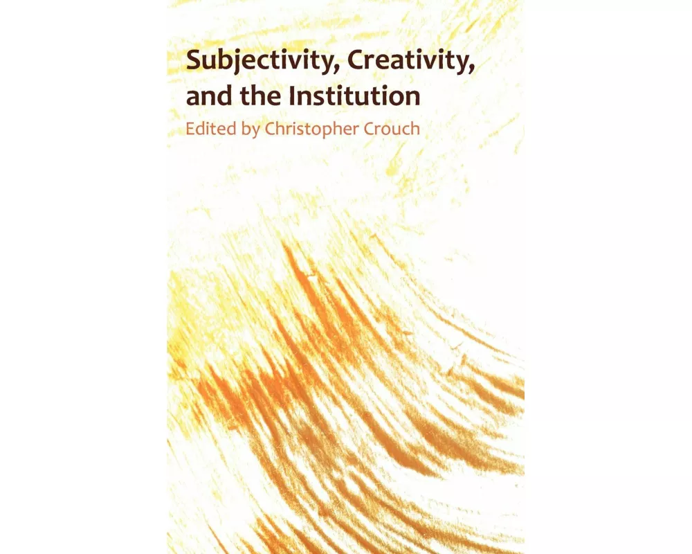 Subjectivity, Creativity, and the Institution