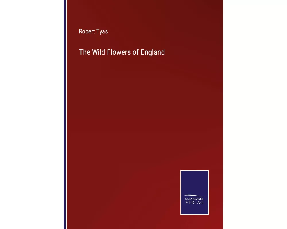 The Wild Flowers of England