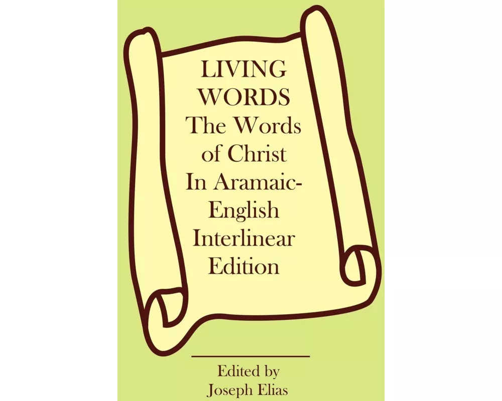 The Words of Christ in Aramaic-English Interlinear Edition