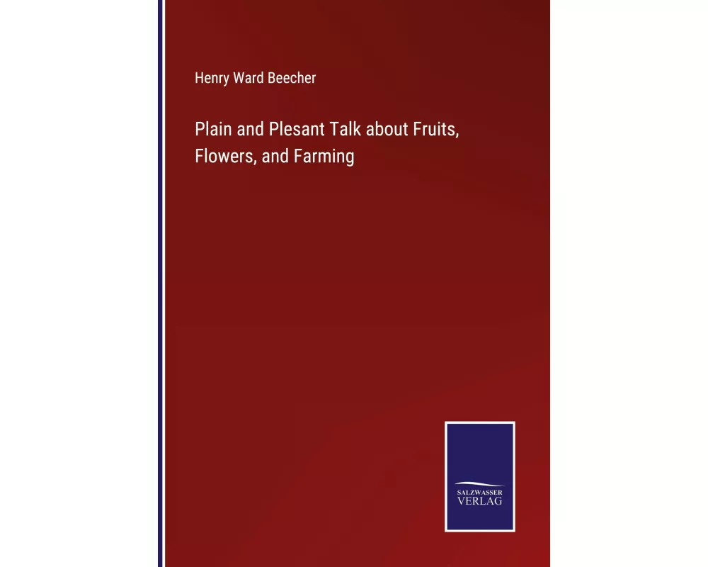 Plain and Plesant Talk about Fruits, Flowers, and Farming