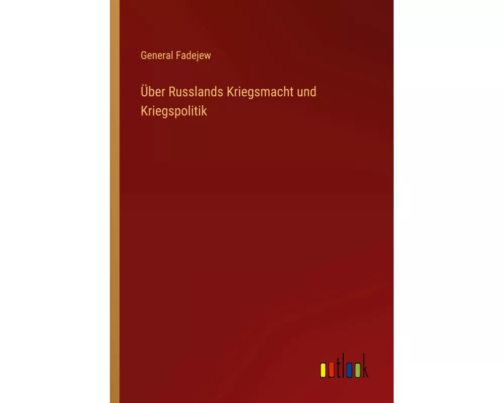 Über Russlands Kriegsmacht und Kriegspolitik