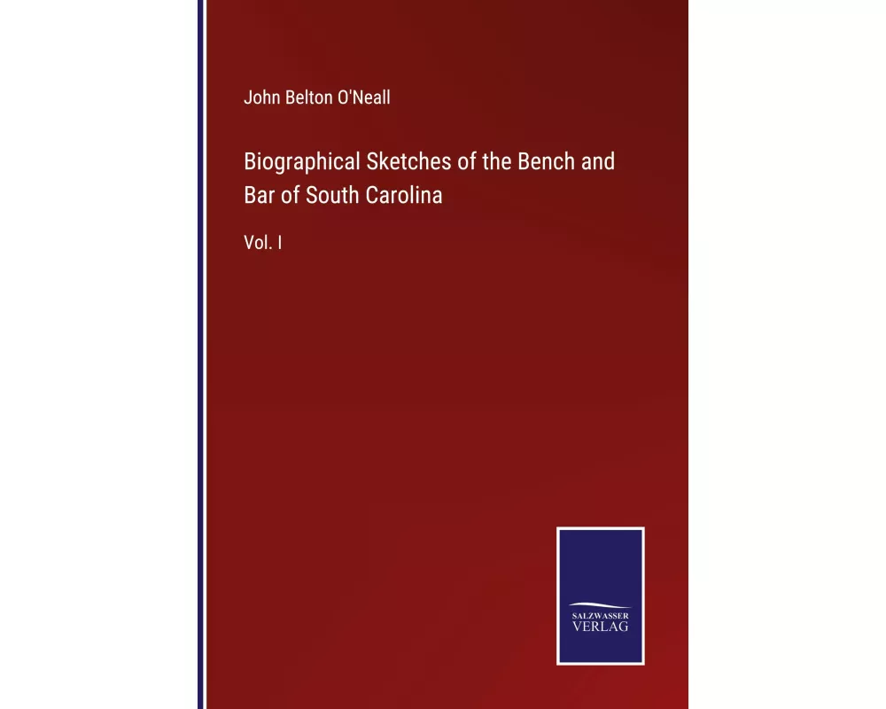 Biographical Sketches of the Bench and Bar of South Carolina