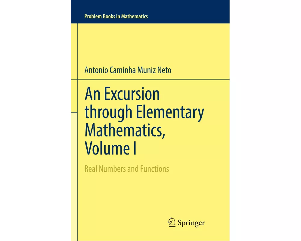 An Excursion through Elementary Mathematics, Volume I