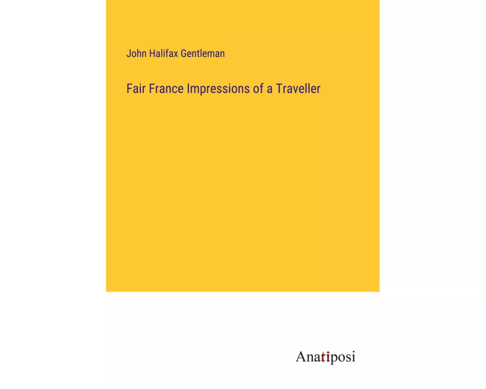 Fair France Impressions of a Traveller