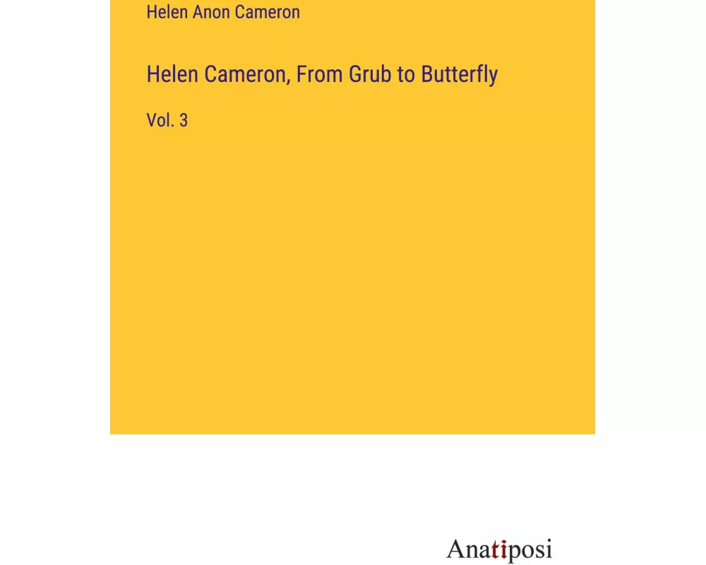 Helen Cameron, From Grub to Butterfly