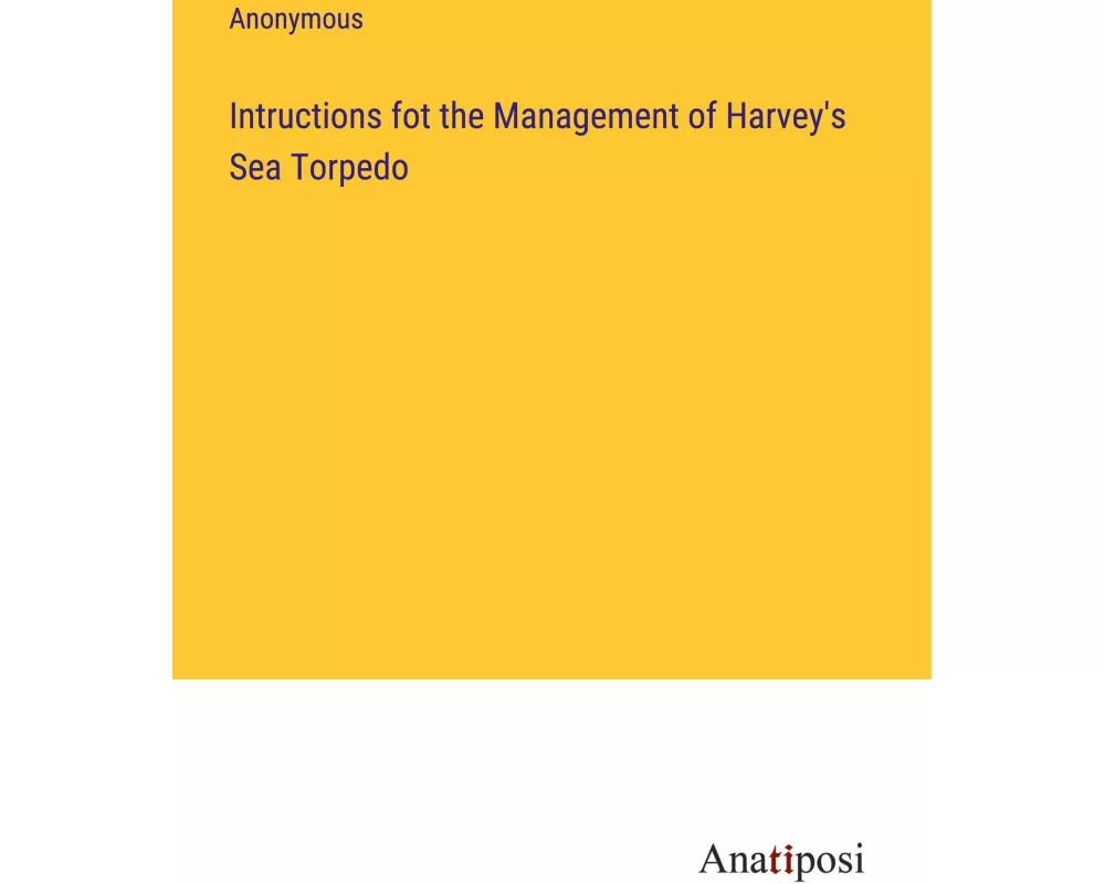 Intructions fot the Management of Harvey's Sea Torpedo