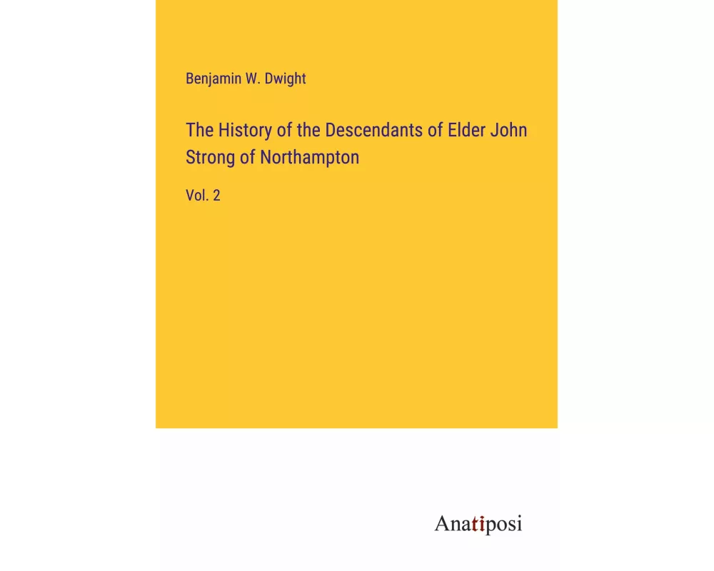 The History of the Descendants of Elder John Strong of Northampton