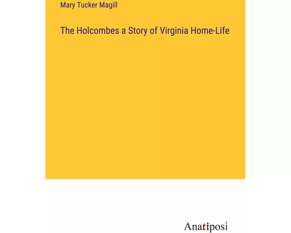The Holcombes a Story of Virginia Home-Life