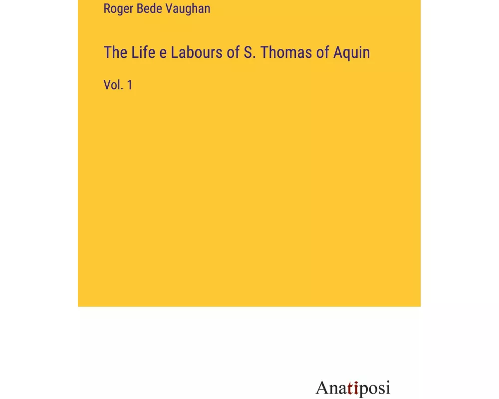 The Life e Labours of S. Thomas of Aquin