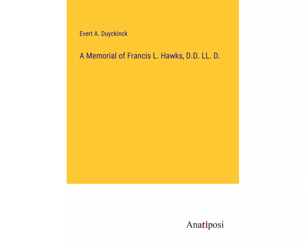 A Memorial of Francis L. Hawks, D.D. LL. D