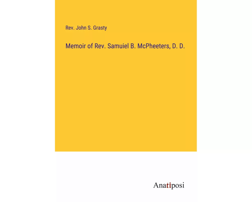 Memoir of Rev. Samuiel B. McPheeters, D. D