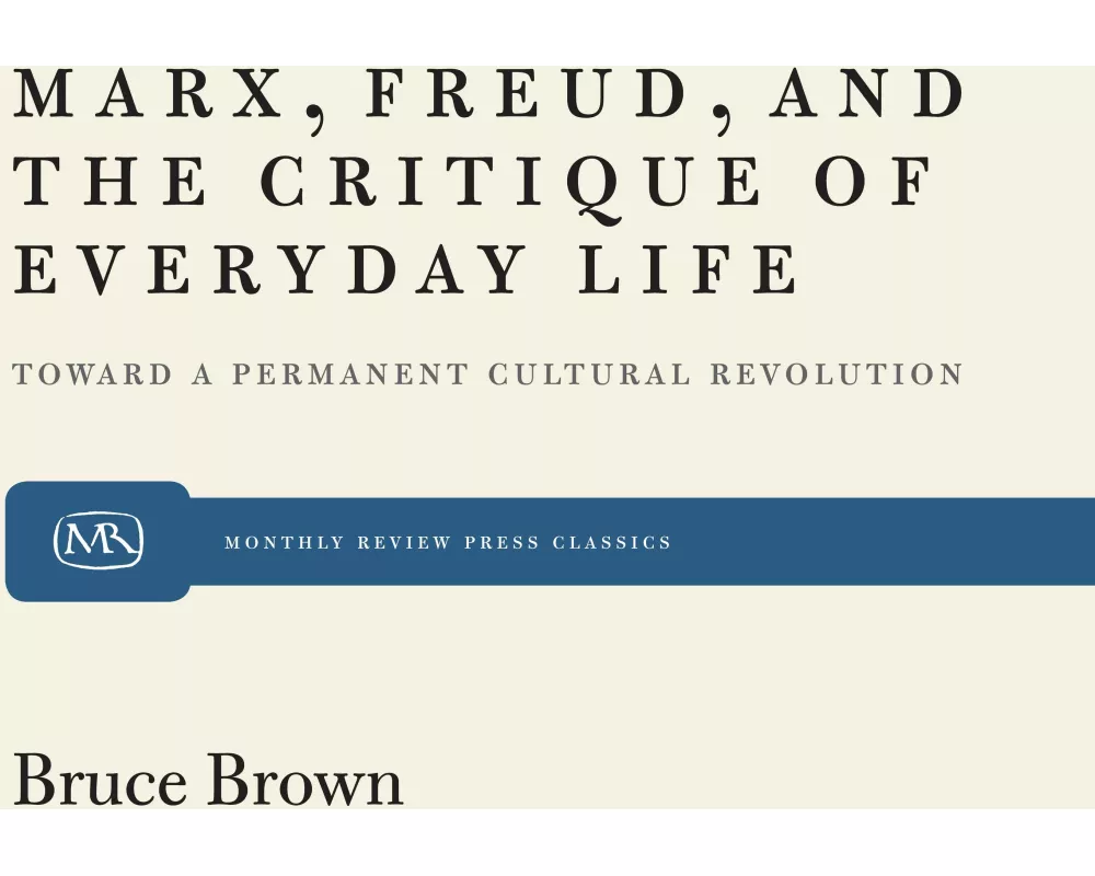 Marx, Freud, and the Critique of Everyday Life