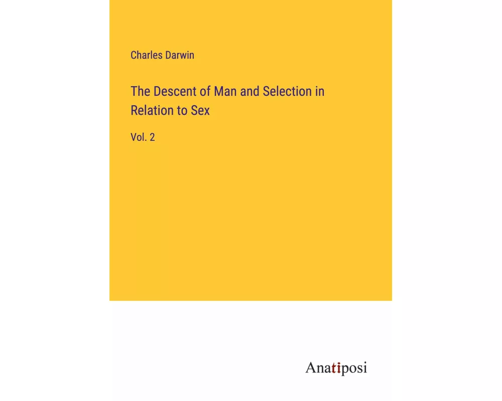 The Descent of Man and Selection in Relation to Sex