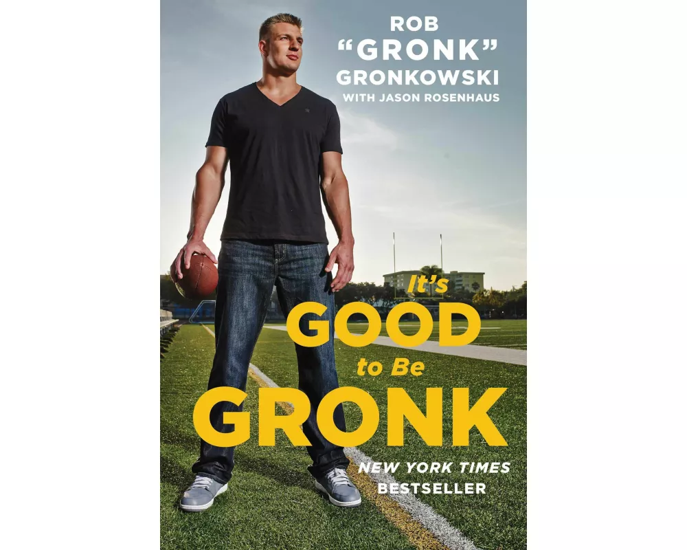 It's Good to Be Gronk