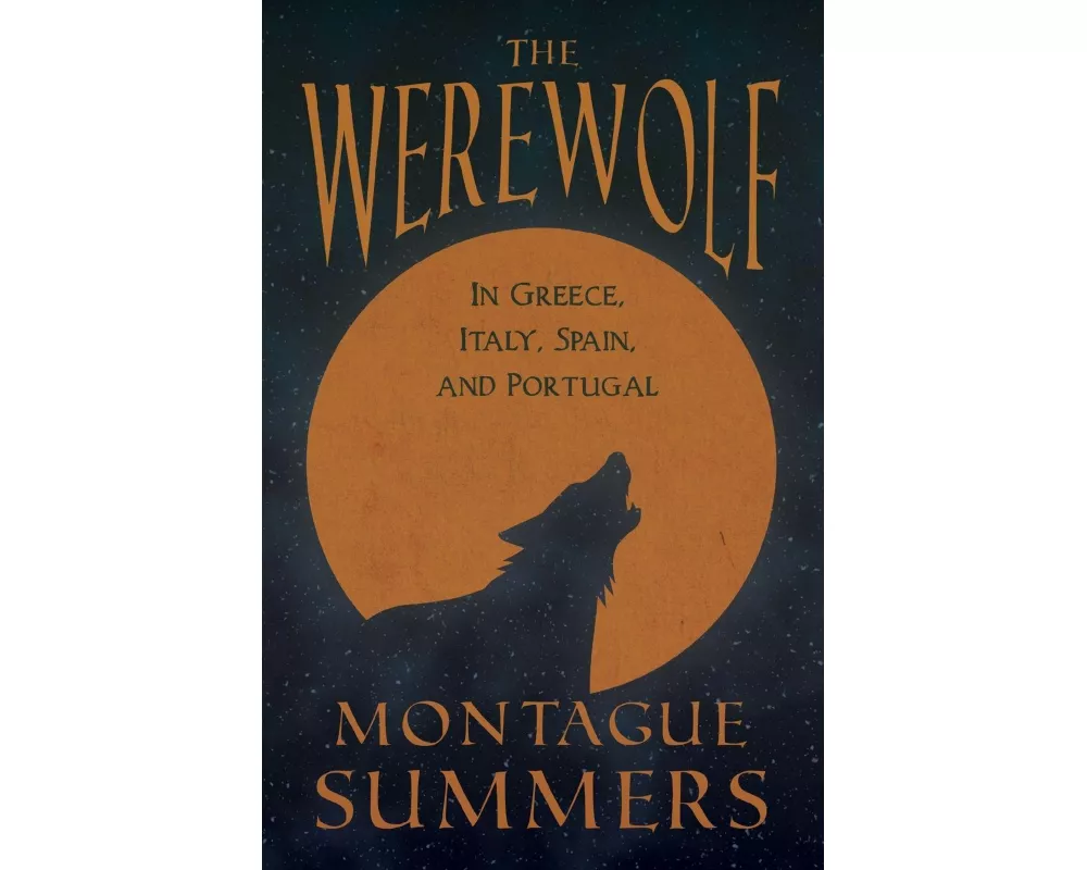 The Werewolf - In Greece, Italy, Spain, and Portugal (Fantasy and Horror Classics)