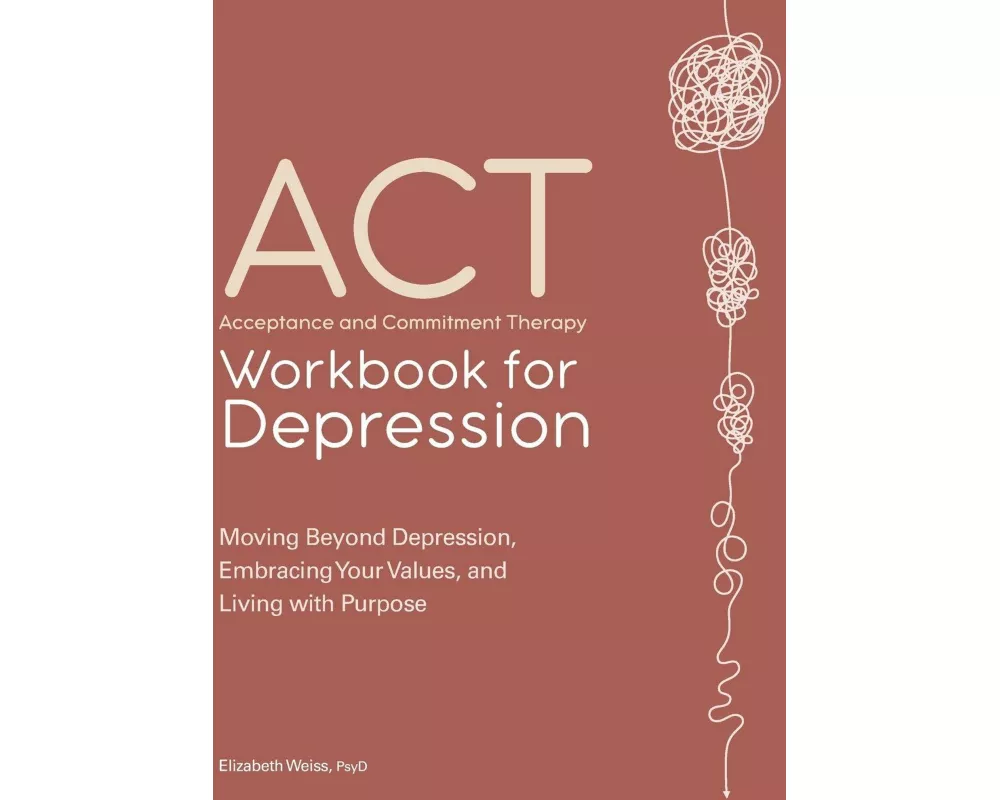 Acceptance and Commitment Therapy Workbook for Depression