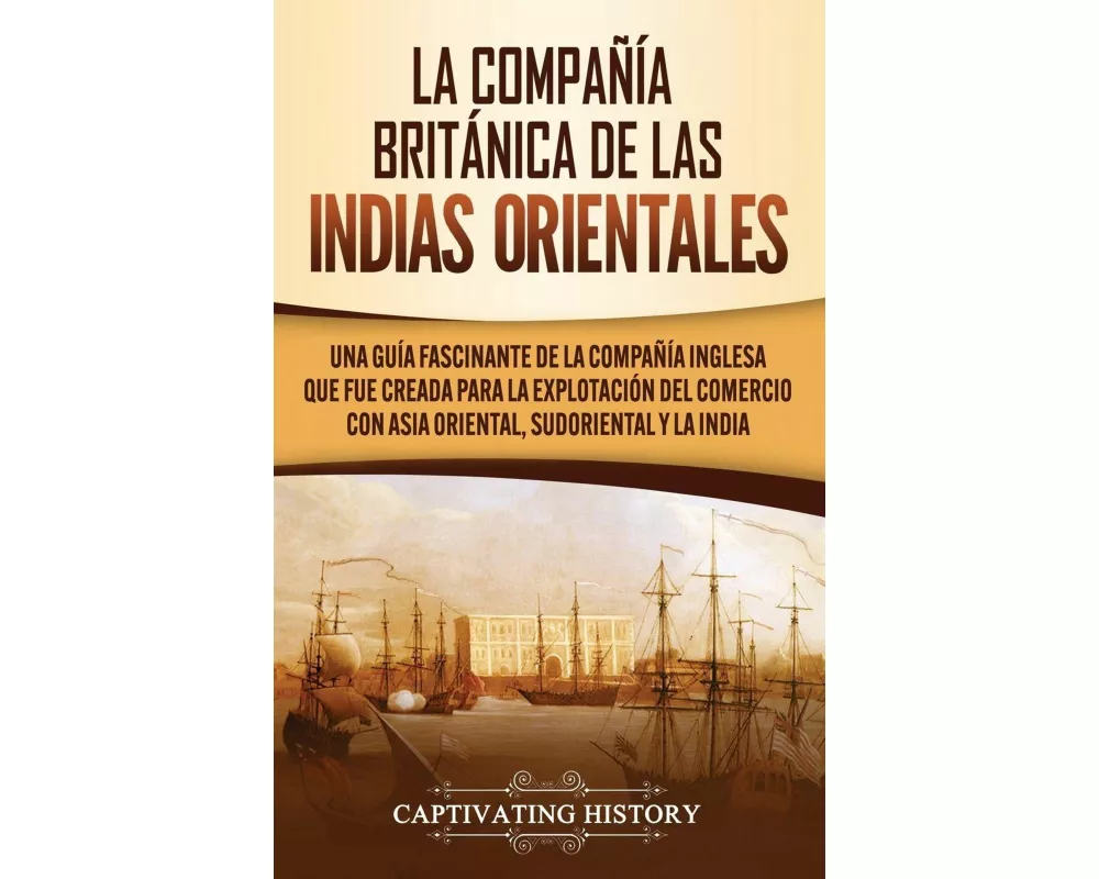 La Compañía Británica de las Indias Orientales