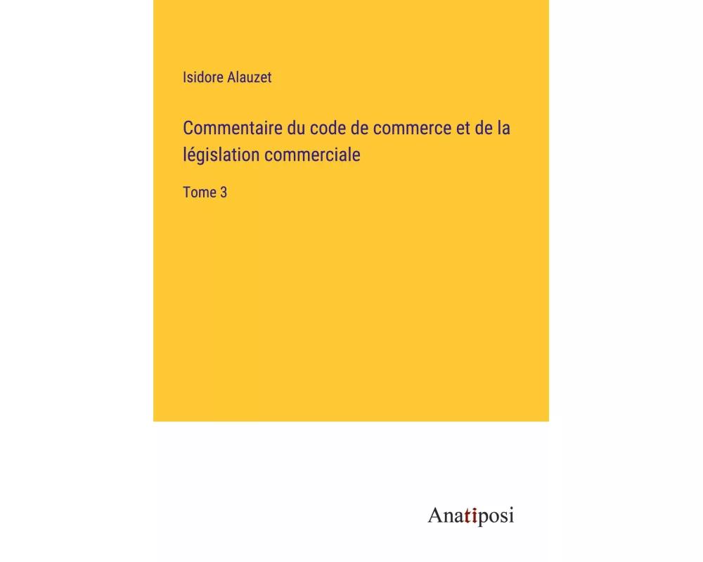 Commentaire du code de commerce et de la législation commerciale