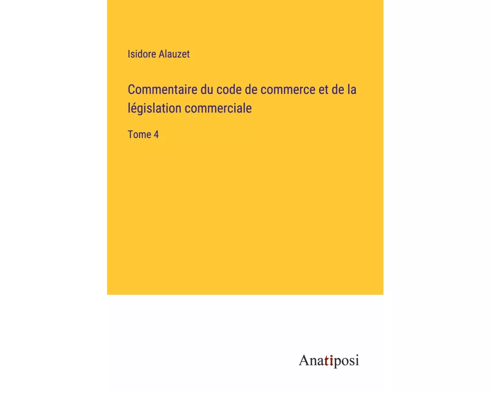 Commentaire du code de commerce et de la législation commerciale