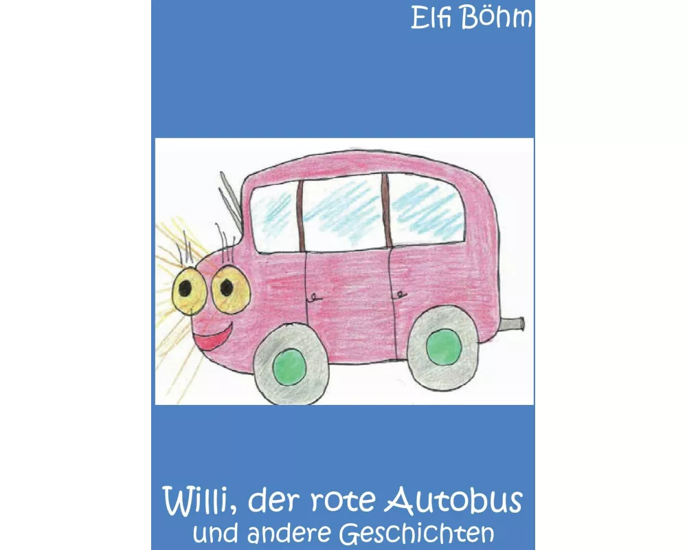Willi, der rote Autobus und andere Geschichten