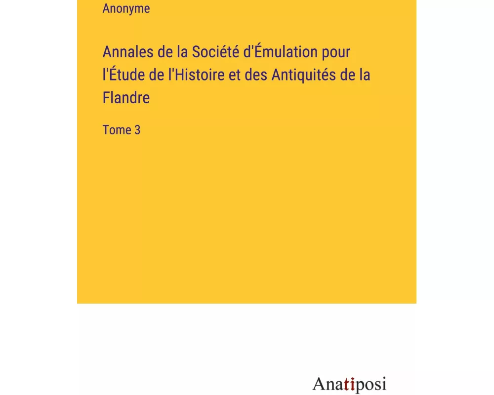 Annales de la Société d'Émulation pour l'Étude de l'Histoire et des Antiquités de la Flandre