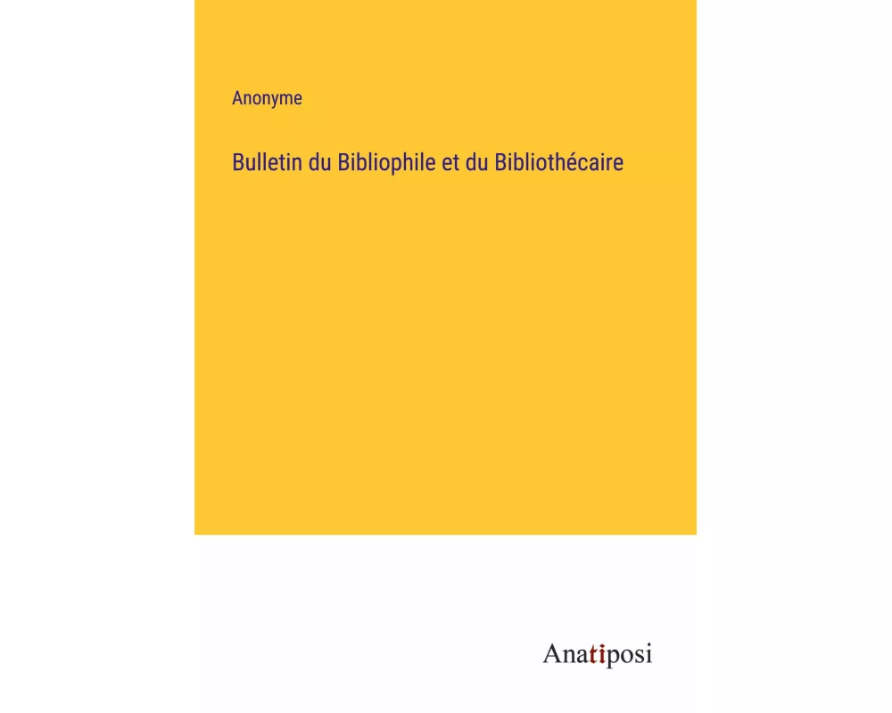 Bulletin du Bibliophile et du Bibliothécaire