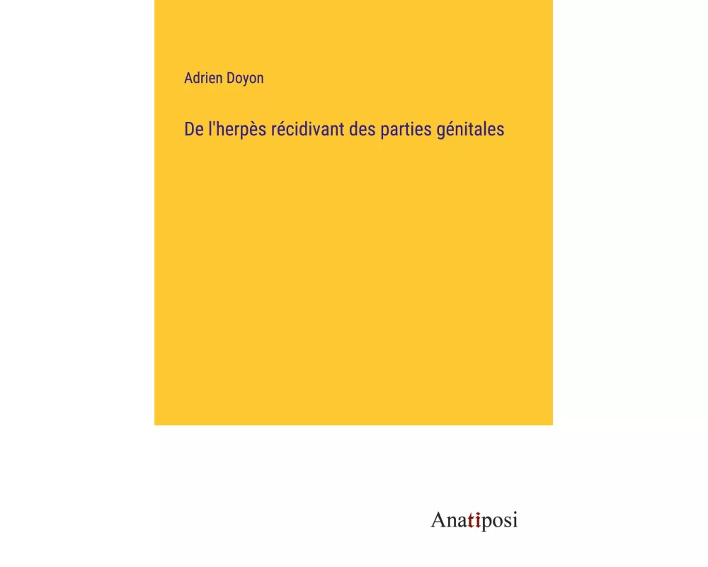 De l'herpès récidivant des parties génitales