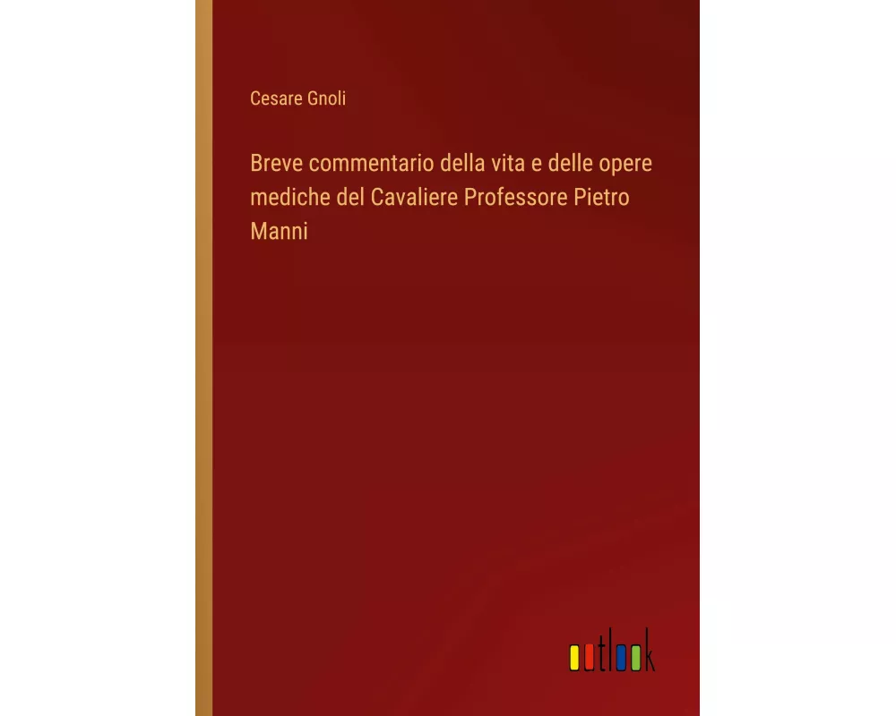 Breve commentario della vita e delle opere mediche del Cavaliere Professore Pietro Manni