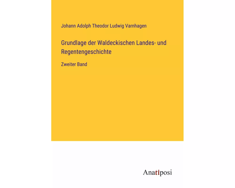 Grundlage der Waldeckischen Landes- und Regentengeschichte