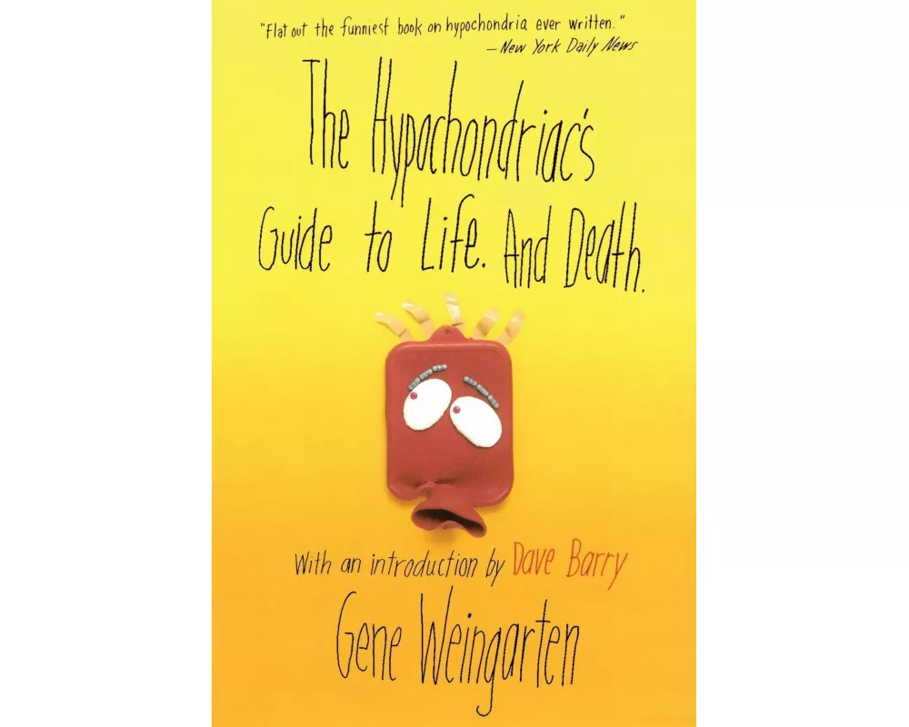 The Hypochondriac's Guide to Life. and Death