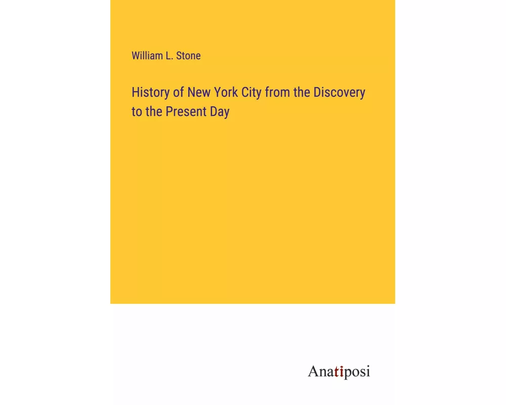 History of New York City from the Discovery to the Present Day