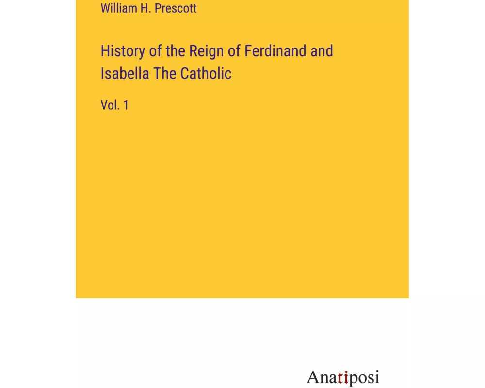 History of the Reign of Ferdinand and Isabella The Catholic
