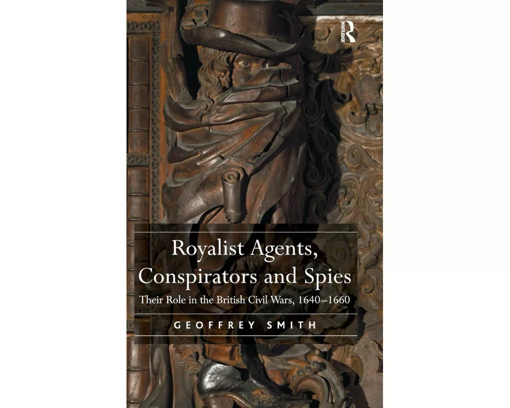 Royalist Agents, Conspirators and Spies