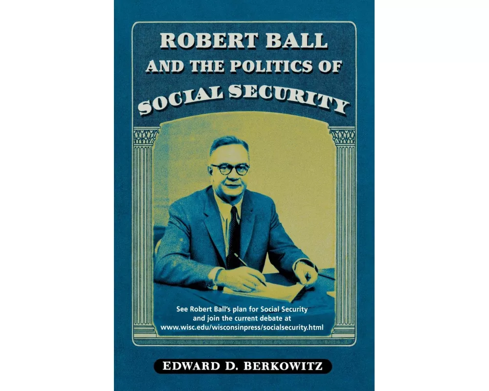 Robert Ball and the Politics of Social Security