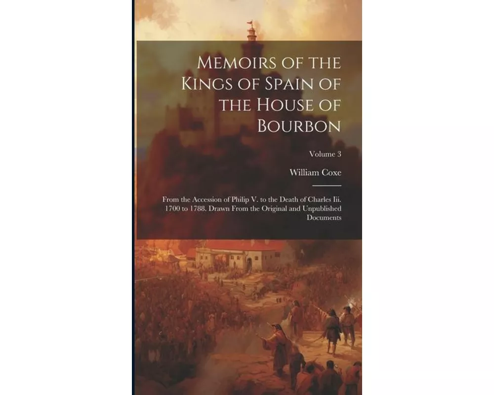 Memoirs of the Kings of Spain of the House of Bourbon
