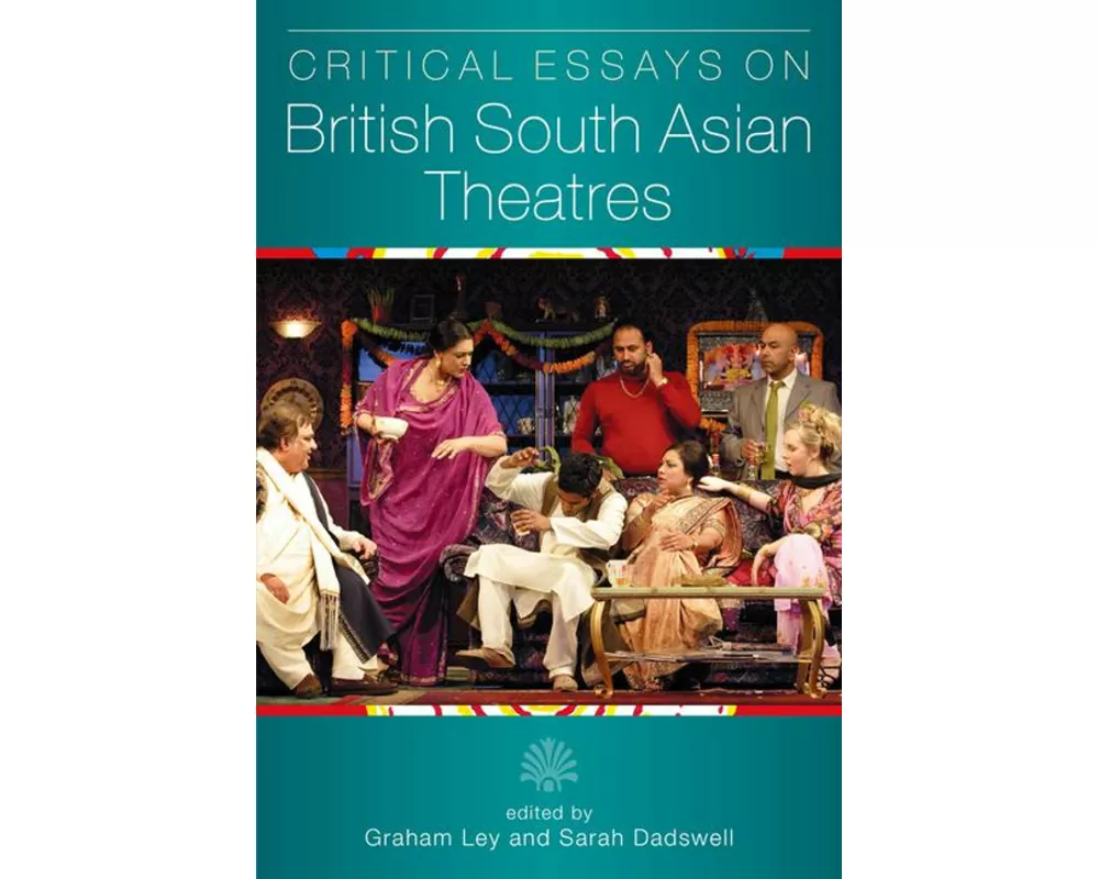 Critical Essays on British South Asian Theatre