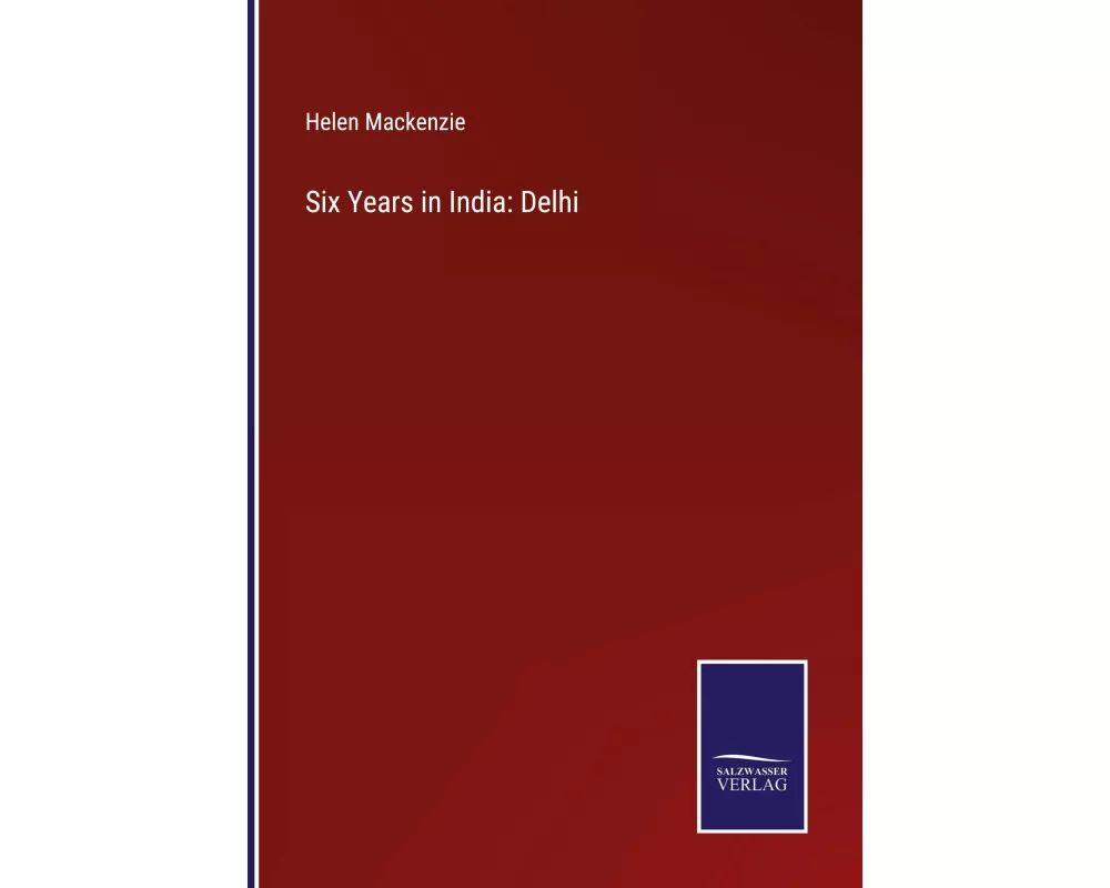 Six Years in India: Delhi