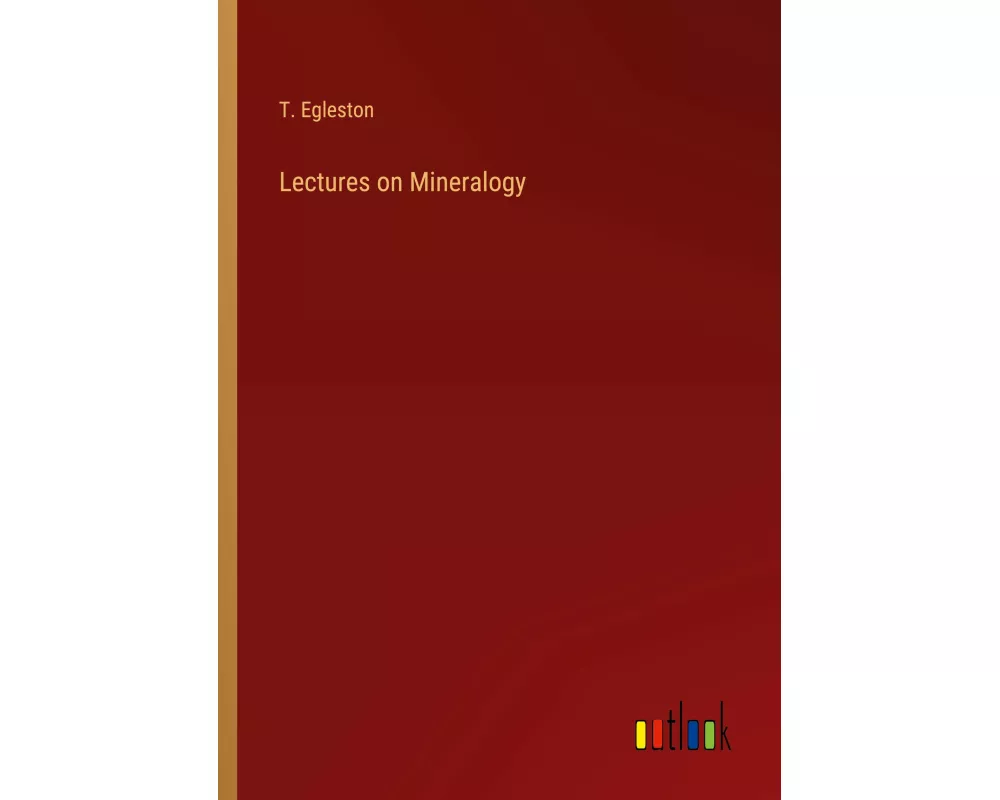 Lectures on Mineralogy