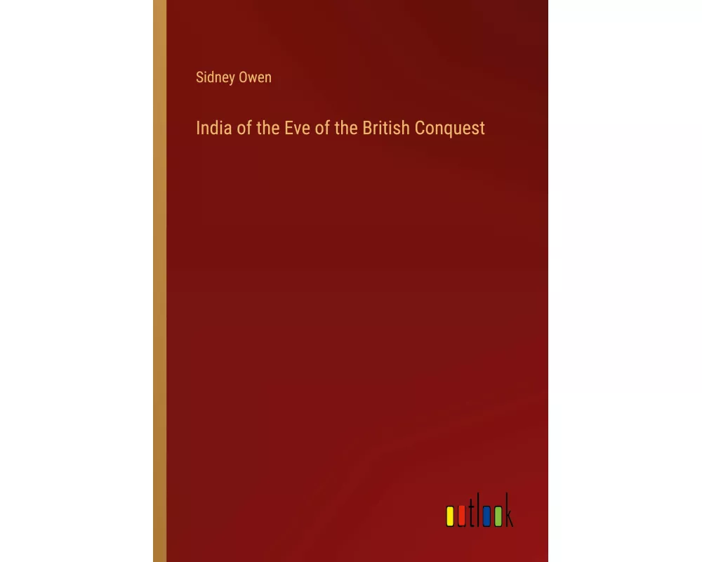 India of the Eve of the British Conquest