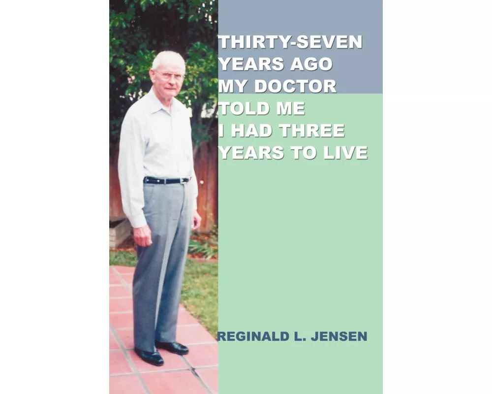 Thirty-Seven Years Ago My Doctor Told Me I Had Three Years to Live