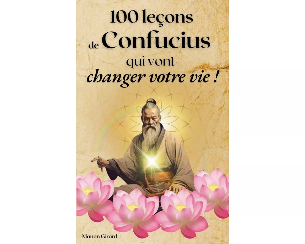 100 Leçons De Confucius Qui Vont Changer Votre Vie