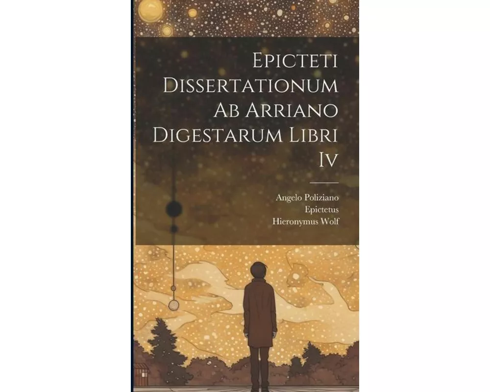 Epicteti Dissertationum Ab Arriano Digestarum Libri Iv