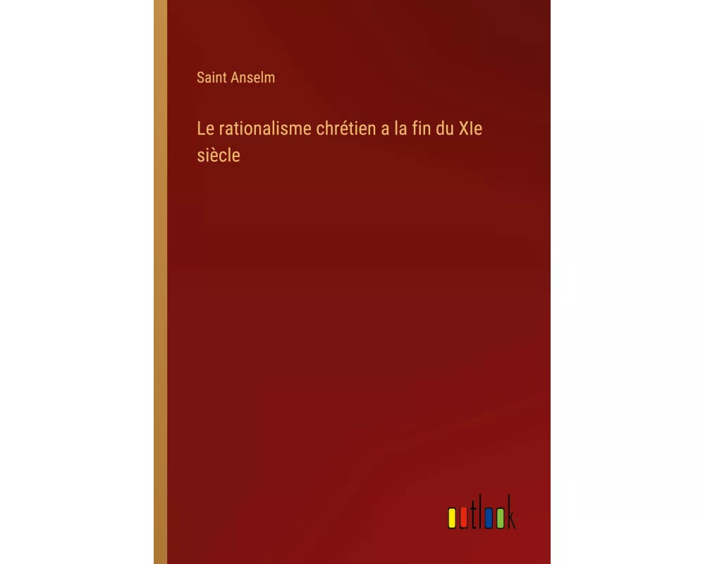 Le rationalisme chrétien a la fin du XIe siècle