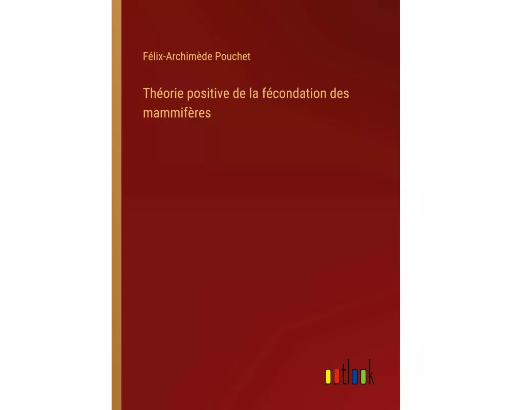 Théorie positive de la fécondation des mammifères